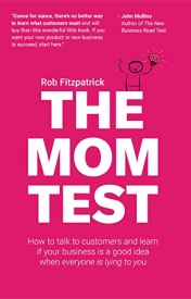 THE MOM TEST, by Rob Fitzpatrick